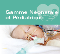 Gamme néonatale et pédiatrique